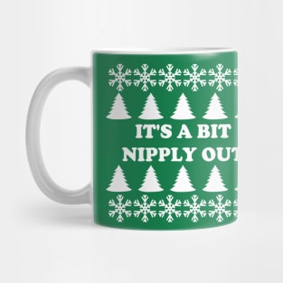 It's A Bit Nipply Out Mug